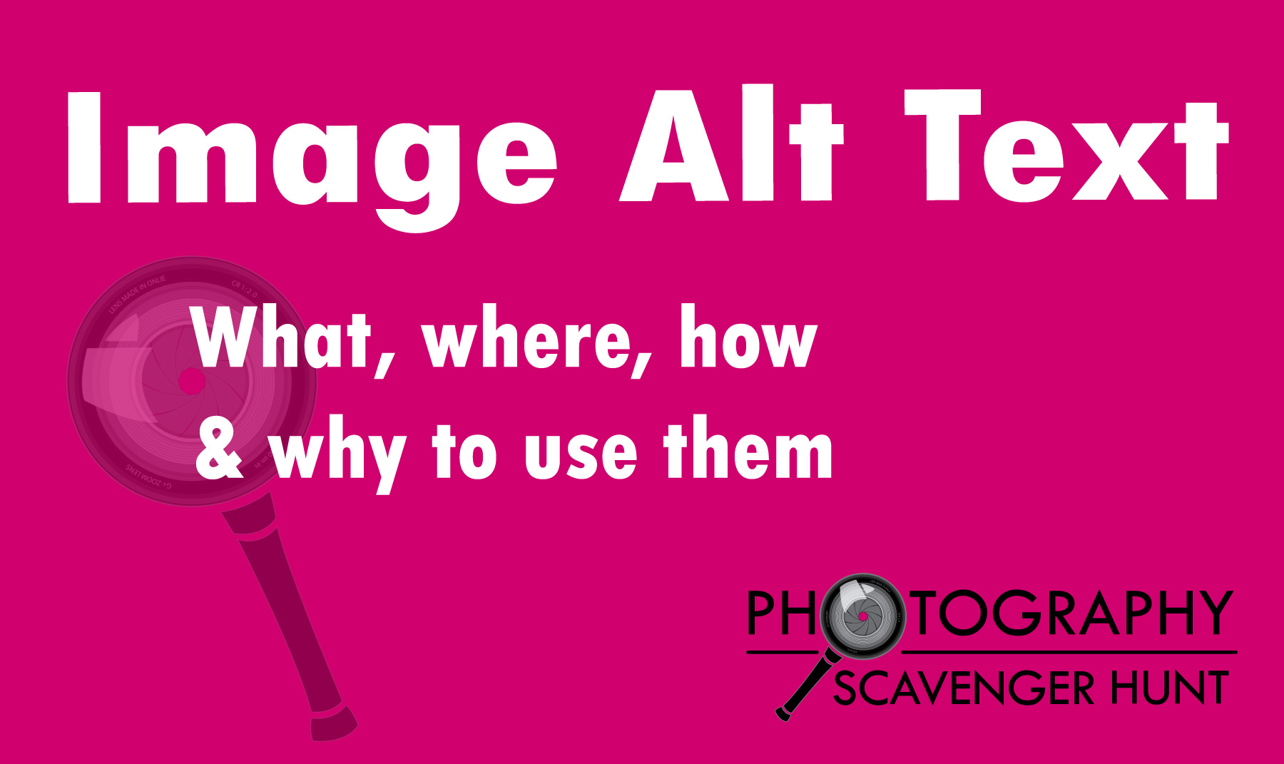 Text on hot pink background that says Image Alt Text - what, where, how & why to use them. Photography Scavenger hunt logo in lower right corner